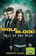 E-Book (epub) Wolfblood: Call of the Wild von Robert Rigby