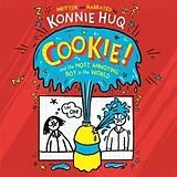 Audio CD (CD/SACD) Cookie! (Book 1): Cookie and the Most Annoying Boy in the World von Konnie Huq