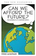E-Book (epub) Can We Afford the Future? von Frank Ackerman