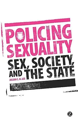 E-Book (epub) Policing Sexuality von Julian C. H. Lee
