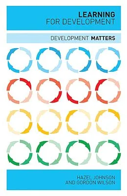 E-Book (epub) Learning for Development von Doctor Gordon Wilson, Hazel Johnson