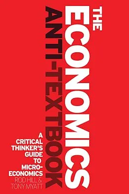 E-Book (epub) The Economics Anti-Textbook von Rod Hill, Tony Myatt