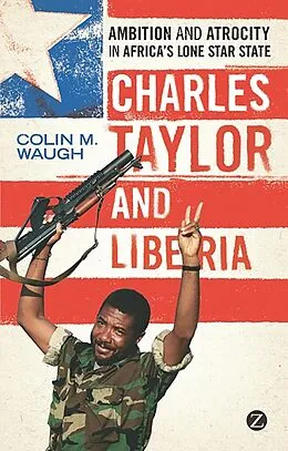 E-Book (epub) Charles Taylor and Liberia von Colin M. Waugh