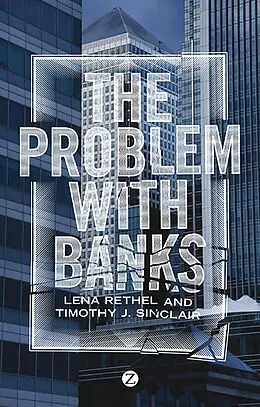 E-Book (pdf) The Problem with Banks von Lena Rethel, Timothy J. Sinclair