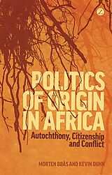 E-Book (epub) Politics of Origin in Africa von Morten Bøås, Kevin C. Dunn