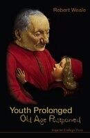 E-Book (pdf) Youth Prolonged: Old Age Postponed von Robert A Weale