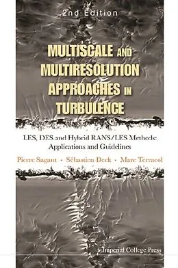 E-Book (pdf) Multiscale And Multiresolution Approaches In Turbulence - Les, Des And Hybrid Rans/les Methods: Applications And Guidelines (2nd Edition) von Sagaut Pierre Sagaut, Terracol Marc Terracol, Deck Sebastien Deck
