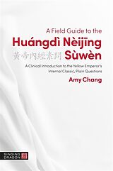 Kartonierter Einband A Field Guide to the Huangdi Neijing Suwen von Amy Chang