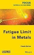 Livre Relié Fatigue Limit in Metals de Claude Bathias