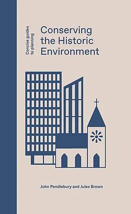 ePUB Conserving the Historic Environment von John Pendlebury, Jules Brown