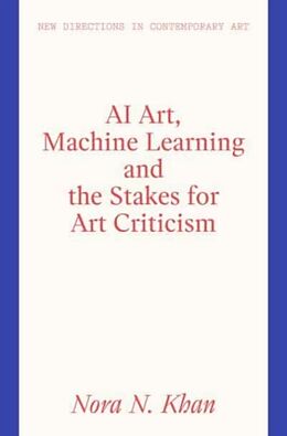 Livre Relié AI Art, Machine Learning and the Stakes for Art Criticism de Nora N. Khan