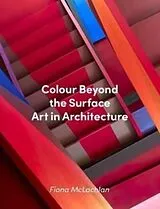Fester Einband Colour Beyond the Surface: Art in Architecture von Fiona McLachlan