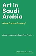 E-Book (epub) Art in Saudi Arabia von Rebecca Anne Proctor, Alia Al-Senussi