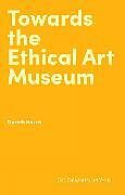 Livre Relié Towards the Ethical Art Museum de Harris Gareth