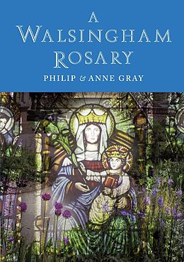 eBook (epub) A Walsingham Rosary de Philip Gray, Anne Gray