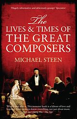 E-Book (epub) The Lives and Times of the Great Composers von Michael Steen