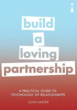 E-Book (epub) A Practical Guide to the Psychology of Relationships von John Karter