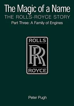 E-Book (epub) The Magic of a Name: The Rolls-Royce Story, Part 3 von Peter Pugh
