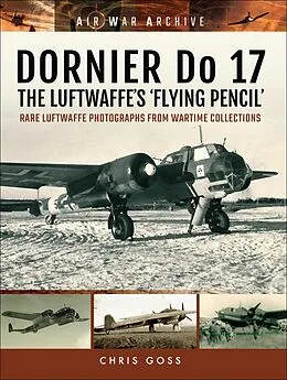 E-Book (epub) DORNIER Do 17-The Luftwaffe's 'Flying Pencil' von Chris Goss