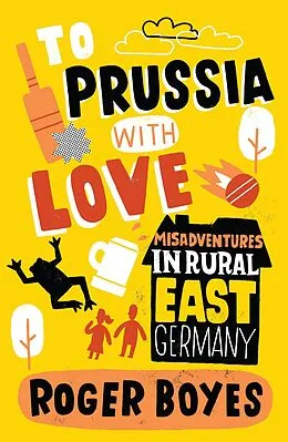 E-Book (epub) To Prussia With Love von Roger Boyes