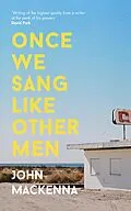 E-Book (epub) Once We Sang Like Other Men von John Mackenna