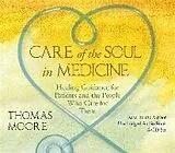 Audio CD (CD/SACD) Care of the Soul in Medicine von Thomas Moore