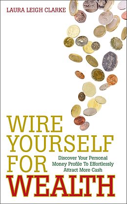 E-Book (epub) Wire Yourself For Wealth von Laura Clarke