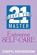 E-Book (epub) 21 Days to Master Extreme Self-Care von Cheryl Richardson