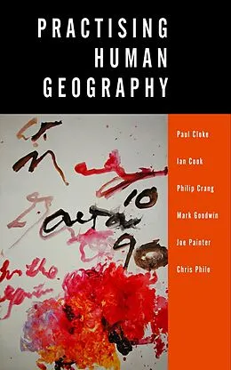 E-Book (pdf) Practising Human Geography von Paul J Cloke, Ian Cook Et Al, Philip Crang