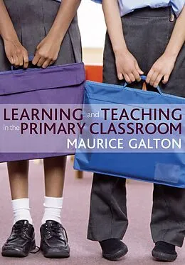PDF Learning and Teaching in the Primary Classroom von Maurice J Galton