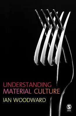 E-Book (pdf) Understanding Material Culture von Ian Woodward