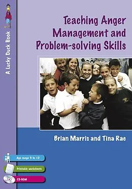 E-Book (pdf) Teaching Anger Management and Problem-solving Skills for 9-12 Year Olds von Tina Rae, Brian Marris