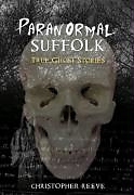 Kartonierter Einband Paranormal Suffolk von Christopher Reeve