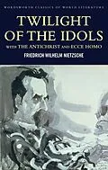 E-Book (epub) Twilight of the Idols with The Antichrist and Ecce Homo von Friedrich Nietzsche