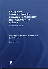 Livre Relié A Cognitive Neuropsychological Approach to Assessment and Intervention in Aphasia de Anne Whitworth, Janet Webster, David Howard