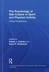 Livre Relié The Psychology of Sub-Culture in Sport and Physical Activity de Robert J. Mcgannon, Kerry R. Schinke