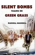 E-Book (epub) Silent Bombs Falling On Green Grass von Russell Mardell