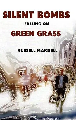 E-Book (epub) Silent Bombs Falling On Green Grass von Russell Mardell