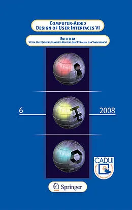 E-Book (pdf) Computer-Aided Design of User Interfaces VI von Victor Lopez Jaquero, Francisco Montero Simarro, Jose Pascual Molina Masso