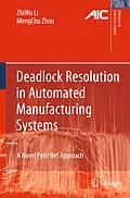 E-Book (pdf) Deadlock Resolution in Automated Manufacturing Systems von Zhiwu Li, Mengchu Zhou