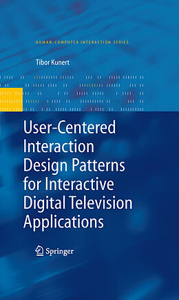 E-Book (pdf) User-Centered Interaction Design Patterns for Interactive Digital Television Applications von Tibor Kunert
