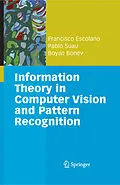 E-Book (pdf) Information Theory in Computer Vision and Pattern Recognition von Francisco Escolano Ruiz, Pablo Suau Pérez, Boyán Ivanov Bonev