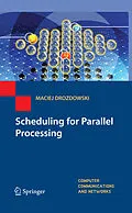 E-Book (pdf) Scheduling for Parallel Processing von Maciej Drozdowski