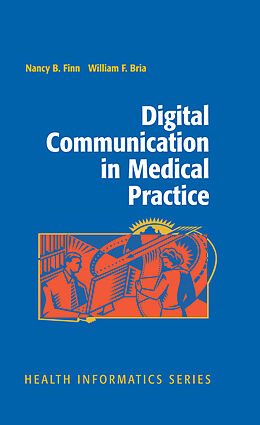 E-Book (pdf) Digital Communication in Medical Practice von Nancy B. Finn, William F. Bria
