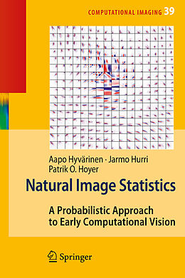 Livre Relié Natural Image Statistics de Aapo Hyvärinen, Patrick O. Hoyer, Jarmo Hurri