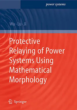E-Book (pdf) Protective Relaying of Power Systems Using Mathematical Morphology von Q. H. Wu, Zhen Lu, Tianyao Ji