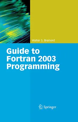 E-Book (pdf) Guide to Fortran 2003 Programming von Walter S. Brainerd