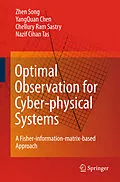 E-Book (pdf) Optimal Observation for Cyber-physical Systems von Zhen Song, Yangquan Chen, Chellury R. Sastry
