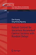 E-Book (pdf) Robust Control for Uncertain Networked Control Systems with Random Delays von Dan Huang, Sing Kiong Nguang
