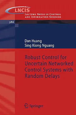 E-Book (pdf) Robust Control for Uncertain Networked Control Systems with Random Delays von Dan Huang, Sing Kiong Nguang